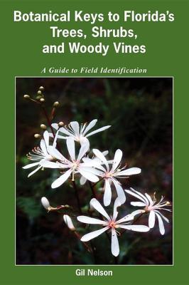 Download Botanical Keys to Florida's Trees, Shrubs, and Woody Vines - Gil Nelson | ePub