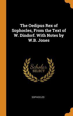 Read The Oedipus Rex of Sophocles, from the Text of W. Dindorf. with Notes by W.B. Jones - Sophocles file in ePub