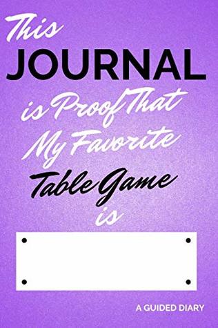 Read This Journal Is Proof That My Favorite Table Game Is [blank]: A Guided Diary - Fill-In-The-Cover Keepsake Questionnaire - Daily Memory Books | PDF