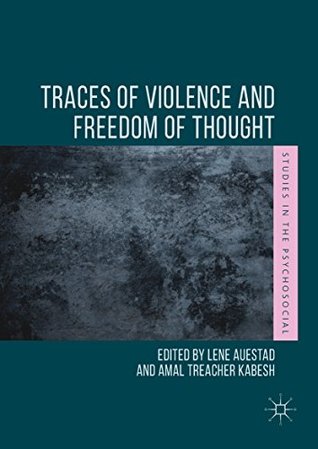 Full Download Traces of Violence and Freedom of Thought (Studies in the Psychosocial) - Lene Auestad | PDF