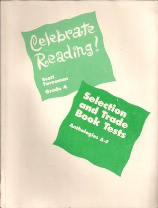 Read Online Celebrate Reading! Grade 4 Selection and Trade Book Tests / Anthologies A-f - Scott Foresman file in ePub