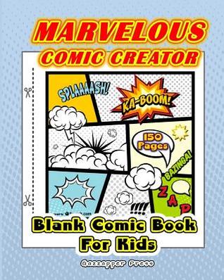 Read Online Marvelous Comic Creator: Blank Comic Book for Kids (150 pages) - Gazzapper Press | ePub