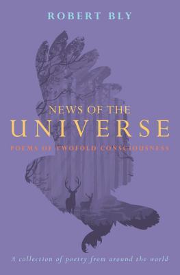 Full Download News of the Universe: Poems of Twofold Consciousness - Robert Bly file in ePub