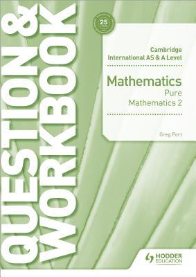 Read Cambridge International as & a Level Mathematics Pure Mathematics 2 Question & Workbook - Greg Port | ePub