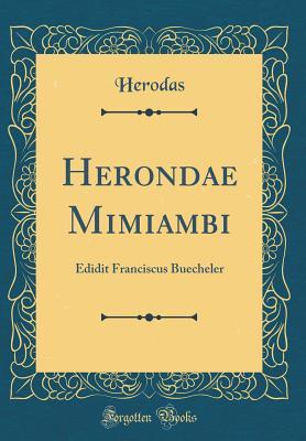 Full Download Herondae Mimiambi: Edidit Franciscus Buecheler (Classic Reprint) - Herodas | ePub