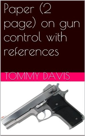 Read Online Paper (2 page) on gun control with references (Papers for reference Book 1) - Tommy Davis | ePub