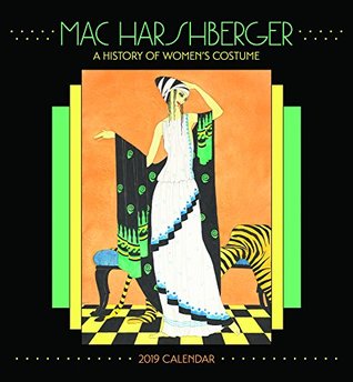 Read MAC Harshberger a History of Women's Costume 2019 Wall Calendar - Mac Harshberger | PDF