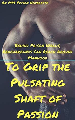 Full Download Behind Prison Walls, Reacharounds Can Reach Around Manhood to Grip the Pulsating Shaft of Passion - Gaylord Fancypants file in ePub