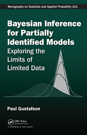 Download Bayesian Inference for Partially Identified Models: Exploring the Limits of Limited Data (Chapman & Hall/CRC Monographs on Statistics & Applied Probability Book 140) - Paul Gustafson | ePub