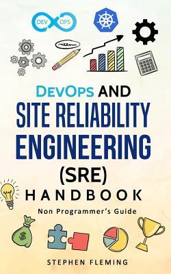 Download Devops and Site Reliability Engineering (Sre) Handbook: Non-Programmer - Stephen Fleming | PDF