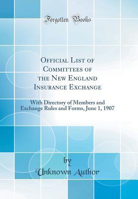 Download Official List of Committees of the New England Insurance Exchange: With Directory of Members and Exchange Rules and Forms, June 1, 1907 (Classic Reprint) - Unknown file in ePub