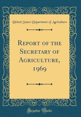 Full Download Report of the Secretary of Agriculture, 1969 (Classic Reprint) - U.S. Department of Agriculture file in PDF