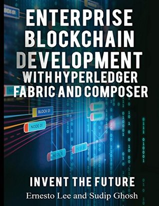 Full Download Enterprise Blockchain Development: With Hyperledger Fabric and Composer - Ernesto Lee file in PDF