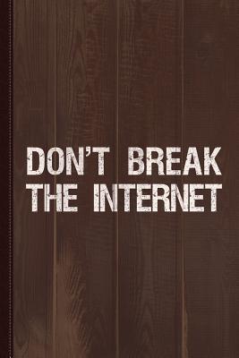 Download Don't Break the Internet Net Neutrality Journal Notebook: Blank Lined Ruled for Writing 6x9 120 Pages -  | PDF