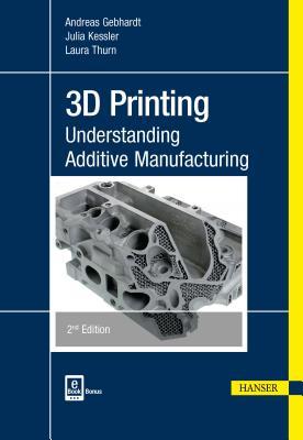 Full Download 3D Printing: Understanding Additive Manufacturing - Andreas Gebhardt | ePub