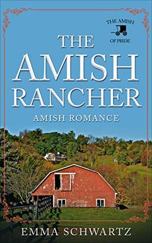 Download The Amish Rancher: Amish Romance (The Amish of Pride Book 10) - Emma Schwartz | ePub