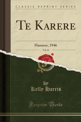 Full Download Te Karere, Vol. 41: Hanuere, 1946 (Classic Reprint) - Kelly Harris file in ePub