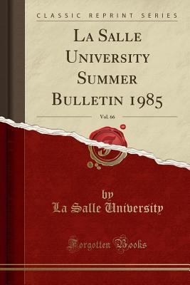 Read Online La Salle University Summer Bulletin 1985, Vol. 66 (Classic Reprint) - La Salle University file in ePub