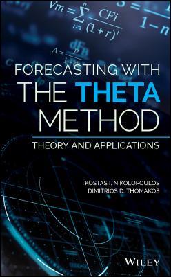 Read Online Forecasting with the Theta Method: Theory and Applications - Konstantinos (Kostas) Nikolopoulos | ePub