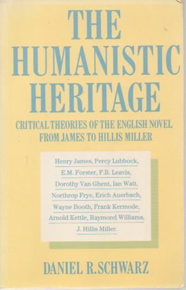 Read Online The Humanistic Heritage: Critical Theories of the English Novel from James to Hillis Miller - Daniel R. Schwarz | PDF