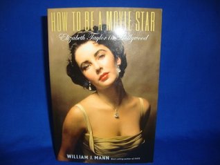 Read How To Be A Movie Star-Elizabeth Taylor In Hollywood - William J. Mann | PDF