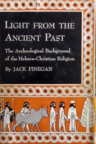 Read Online Light from the Ancient Past: Archaeological Background of the Hebrew-Christian Religion - Finegan Jack file in ePub