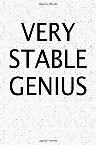 Read Online Very Stable Genius: A 6x9 Inch Matte Softcover Notebook Journal With 120 Blank Lined Pages And A Funny Cover Slogan -  | PDF