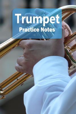 Download Trumpet Practice Notes: Trumpet Notebook for Students and Teachers - Pocket Size 6x9 100 Pages Journal - The Good Musician Journals file in ePub