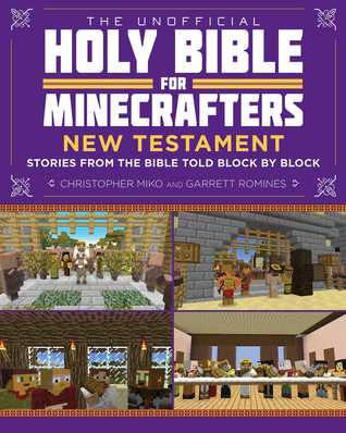 Read Online The Unofficial Holy Bible for Minecrafters: New Testament: Stories from the Bible Told Block by Block - Christopher Miko | ePub