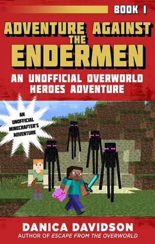 Read Adventure Against the Endermen: An Unofficial Overworld Heroes Adventure, Book One - Danica Davidson file in PDF