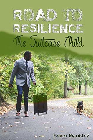 Download Road To Resilience: The Suitcase Child (The Suit Case Child Book 1) - Faron Brinkley | ePub