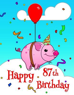 Download Happy 87th Birthday: Better Than a Birthday Card! Cute Piggy Designed Birthday Book with 105 Lined Pages That Can Be Used as a Journal or Notebook -  file in PDF