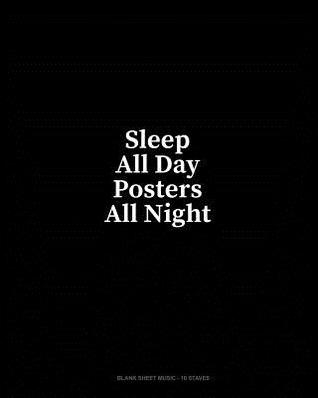 Read Online Sleep All Day Posters All Night: Blank Sheet Music - 10 Staves - Minkyo Press | PDF