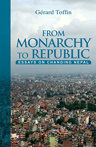 Read Online From Monarchy to Republic: Essays on Changing Nepal - Gérard Toffin | ePub