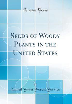 Download Seeds of Woody Plants in the United States (Classic Reprint) - United States Forest Service file in PDF