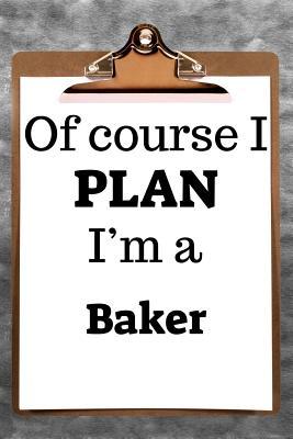 Read Online Of Course I Plan I'm a Baker: 2019 6x9 365-Daily Planner to Organize Your Schedule by the Hour -  | ePub