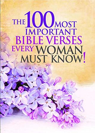 Download The 100 Most Important Bible Verses Every Woman Must Know - Various | PDF