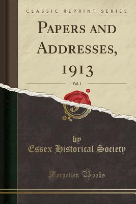 Download Papers and Addresses, 1913, Vol. 1 (Classic Reprint) - Essex Historical Society file in PDF