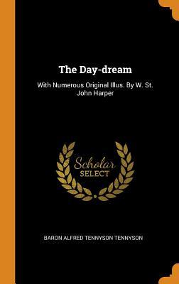 Full Download The Day-Dream: With Numerous Original Illus. by W. St. John Harper - Alfred Tennyson | PDF