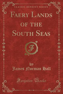 Full Download Faery Lands of the South Seas (Classic Reprint) - James Norman Hall file in ePub