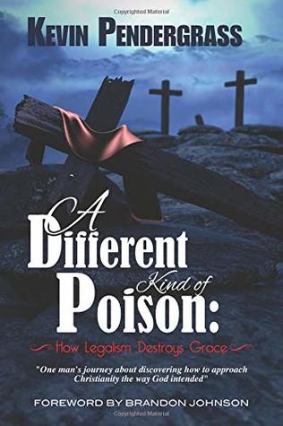 Full Download [Official] A Different Kind of Poison: How Legalism Destroys Grace - Kevin Pendergrass file in ePub