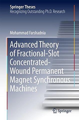 Read Online Advanced Theory of Fractional-Slot Concentrated-Wound Permanent Magnet Synchronous Machines (Springer Theses) - Mohammad Farshadnia file in ePub