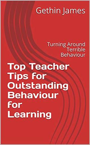 Read Online Top Teacher Tips for Outstanding Behaviour for Learning: Turning Around Terrible Behaviour - Gethin James file in ePub