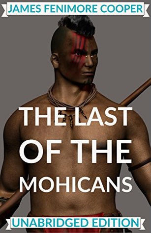 Full Download The Last of the Mohicans(Annotated): with Detailed Summary and Characters List - James Fenimore Cooper | ePub