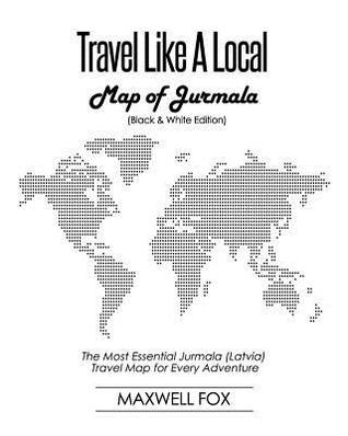 Full Download Travel Like a Local - Map of Jurmala: The Most Essential Jurmala (Latvia) Travel Map for Every Adventure - Maxwell Fox file in ePub