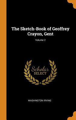 Download The Sketch-Book of Geoffrey Crayon, Gent; Volume 2 - Geoffrey Crayon | ePub