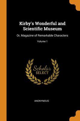 Download Kirby's Wonderful and Scientific Museum: Or, Magazine of Remarkable Characters; Volume 1 - Anonymous file in ePub