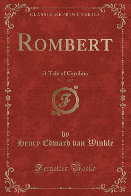 Read Rombert, Vol. 1 of 2: A Tale of Carolina (Classic Reprint) - Henry Edward Van Winkle | PDF