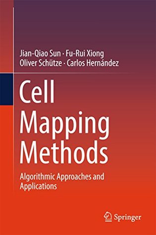 Download Cell Mapping Methods: Algorithmic Approaches and Applications - Jian-Qiao Sun file in PDF