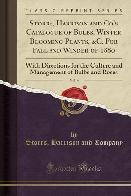 Full Download Storrs, Harrison and Co's Catalogue of Bulbs, Winter Blooming Plants, &c. for Fall and Winder of 1880, Vol. 4: With Directions for the Culture and Management of Bulbs and Roses (Classic Reprint) - Storrs Harrison and Company file in PDF